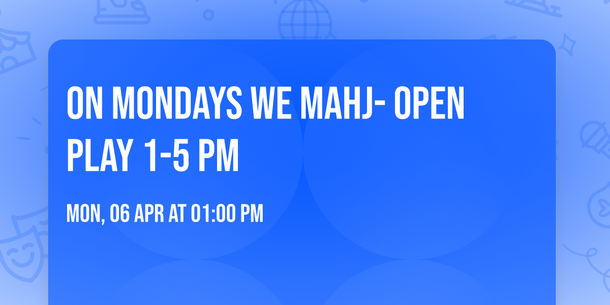 On Mondays We Mahj- Open Play 1-5 pm