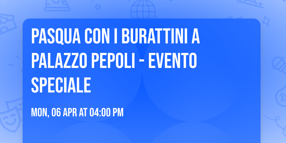 Pasqua con i burattini a Palazzo Pepoli - evento speciale