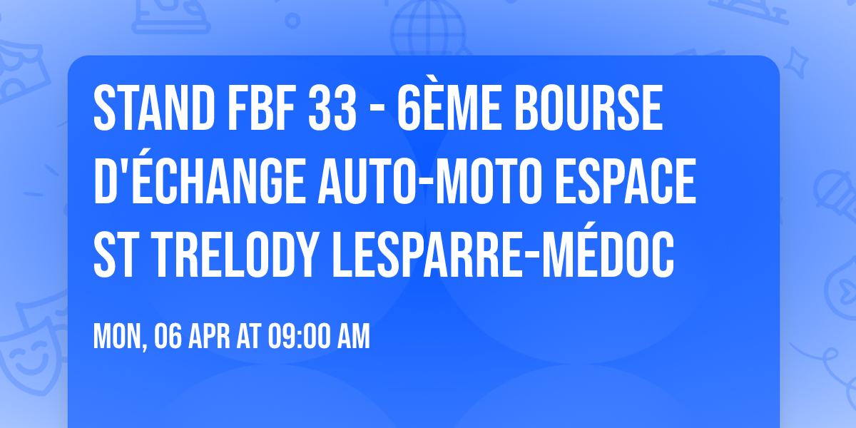 STAND FBF 33 - 6\u00e8me Bourse d'\u00e9change AUTO-MOTO  Espace St Trelody Lesparre-M\u00e9doc