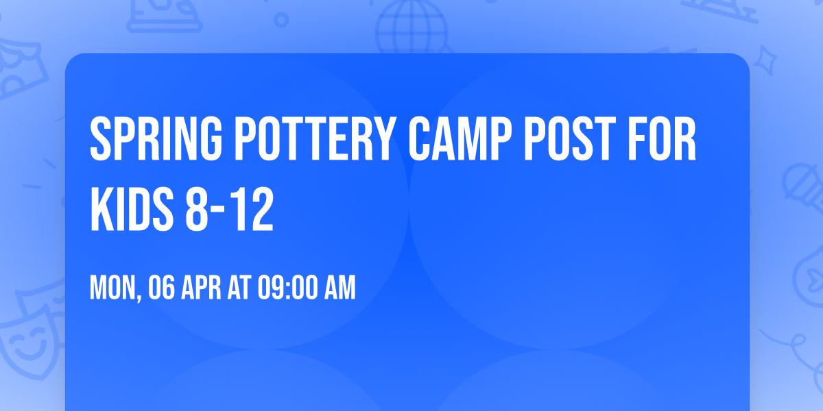 Spring Pottery Camp Post for Kids 8-12