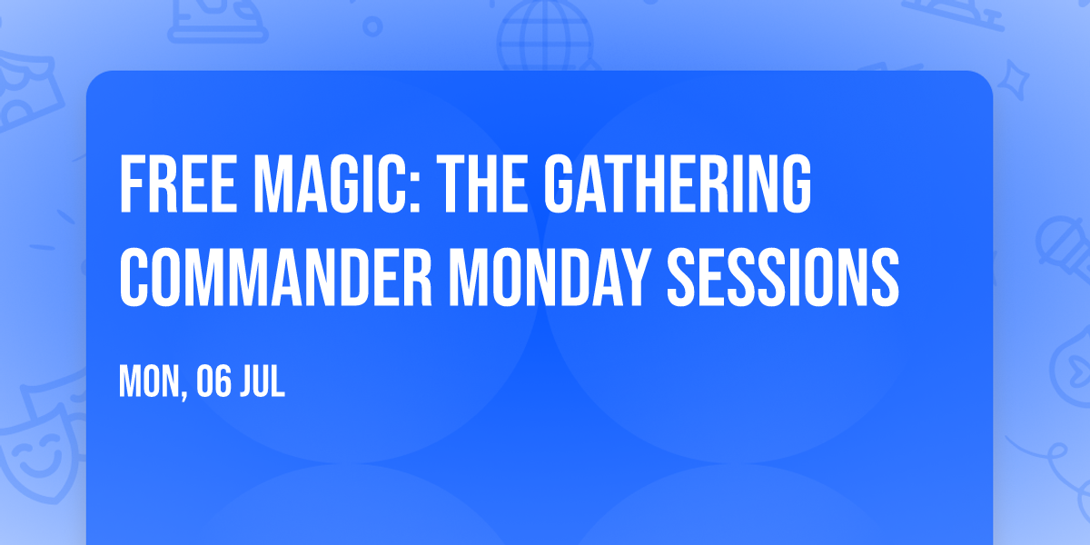 FREE Magic: The Gathering Commander Monday Sessions