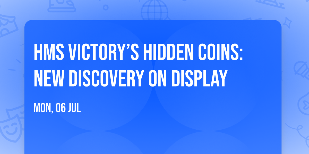 HMS Victory\u2019s Hidden Coins: New Discovery on Display