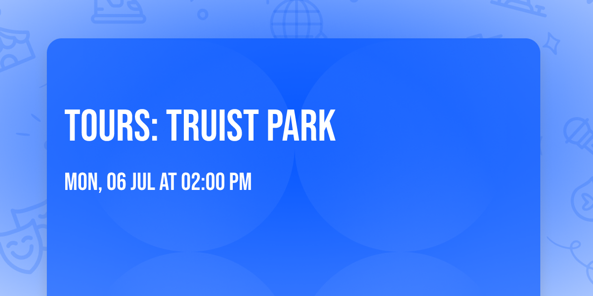 Tours: Truist Park