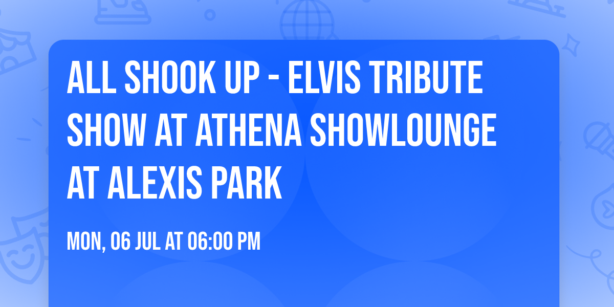 All Shook Up - Elvis Tribute Show at Athena Showlounge At Alexis Park