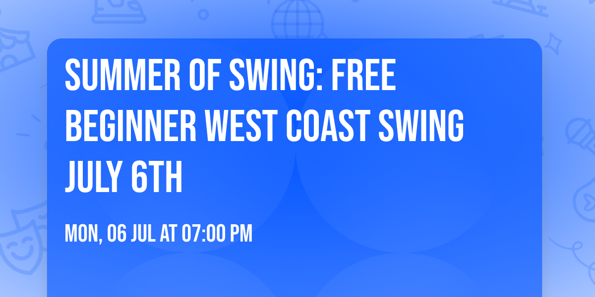 Summer of Swing: FREE Beginner West Coast Swing July 6th