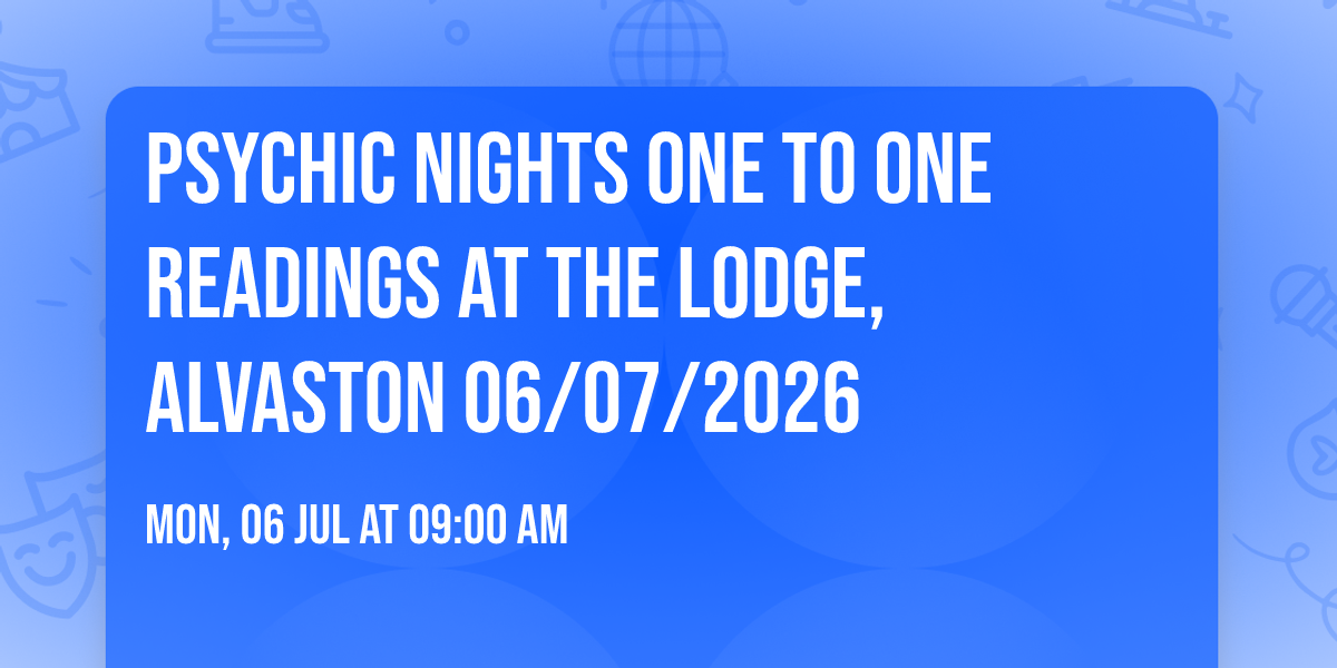 Psychic Nights One To One Readings At The Lodge, Alvaston 06\/07\/2026