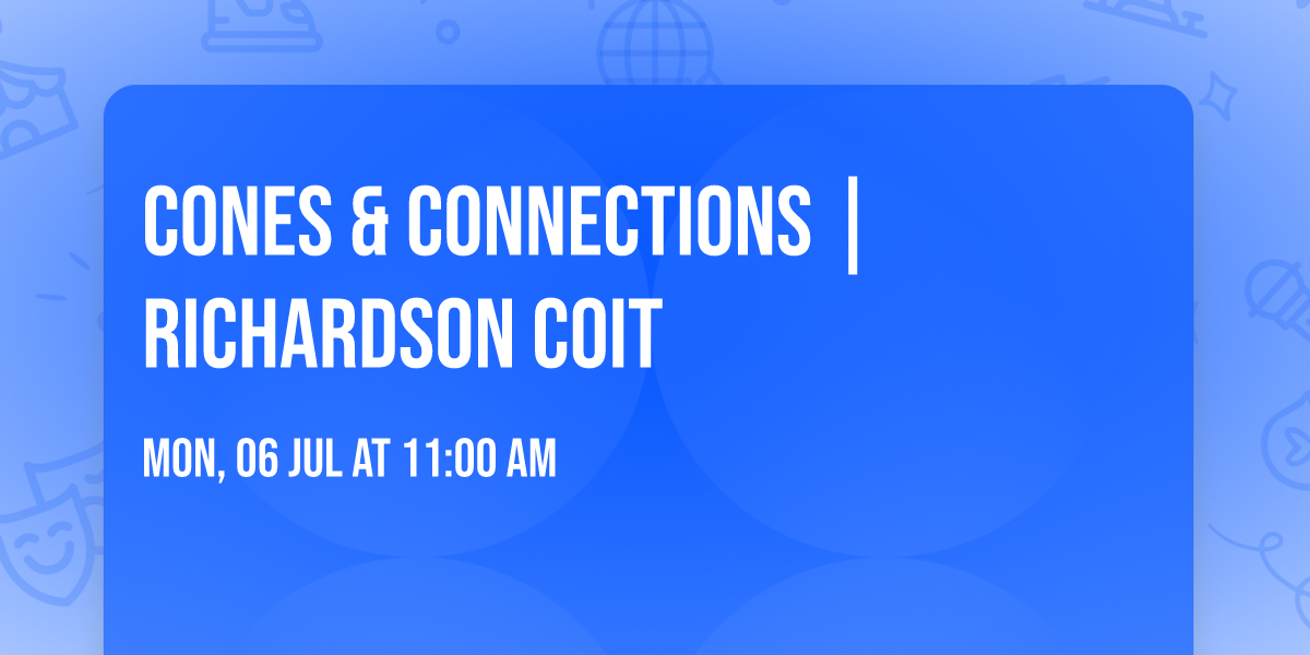 Cones & Connections | Richardson Coit