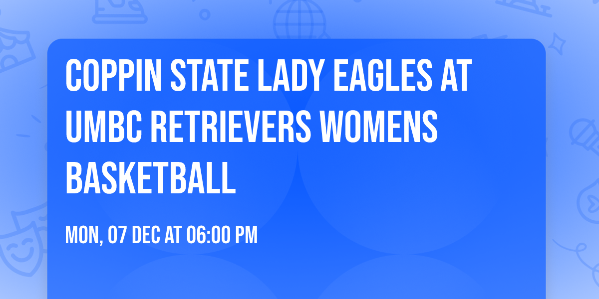 Coppin State Lady Eagles at UMBC Retrievers Womens Basketball