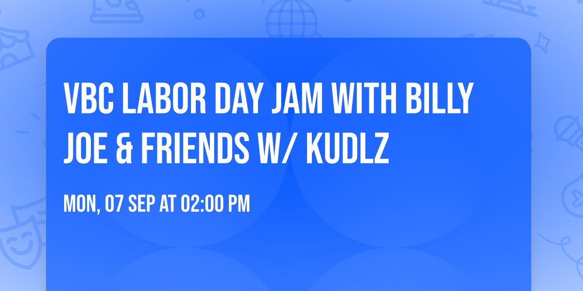 VBC Labor Day Jam with Billy Joe & Friends w\/ Kudlz