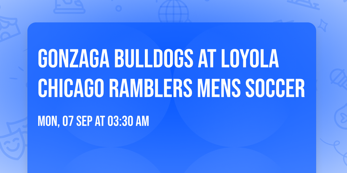 Gonzaga Bulldogs at Loyola Chicago Ramblers Mens Soccer