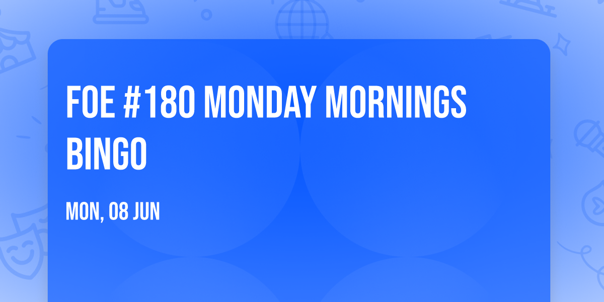 FOE #180 Monday Mornings Bingo
