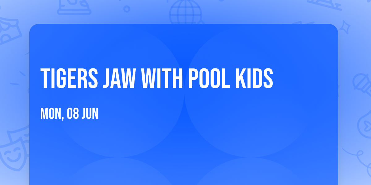 Tigers Jaw with Pool Kids