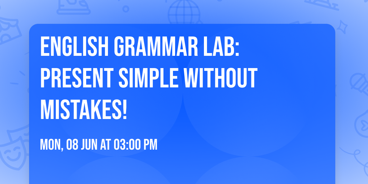 \ud83d\udca1 English Grammar Lab: Present Simple Without Mistakes! \u2615\ud83c\udf6a