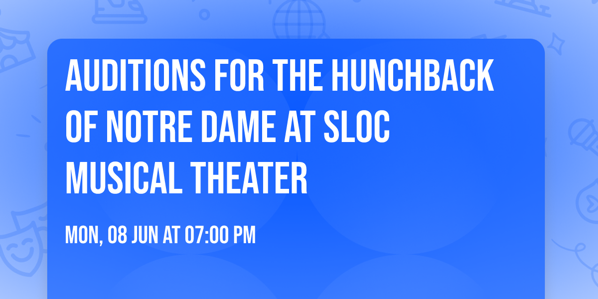 Auditions for The Hunchback of Notre Dame at SLOC Musical Theater