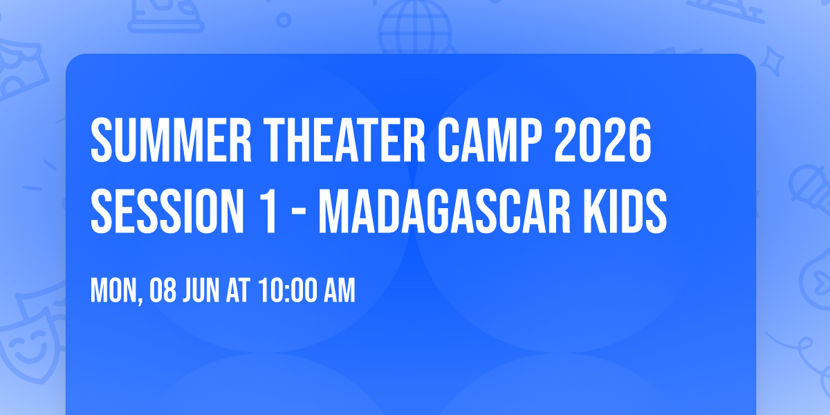 Summer Theater Camp 2026 Session 1 - Madagascar Kids