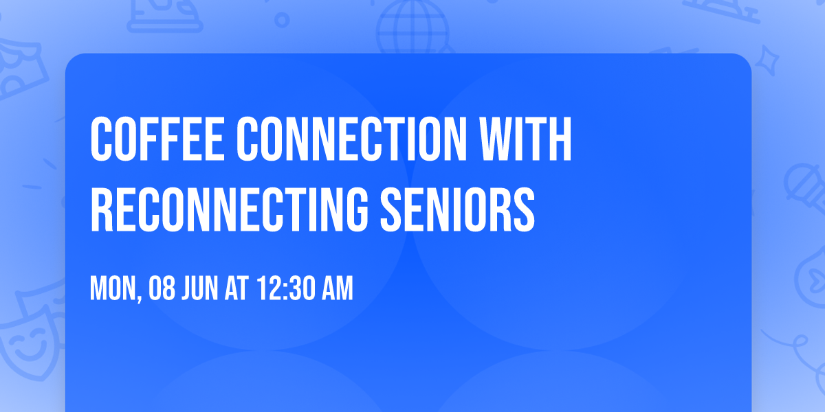 Coffee Connection with Reconnecting Seniors