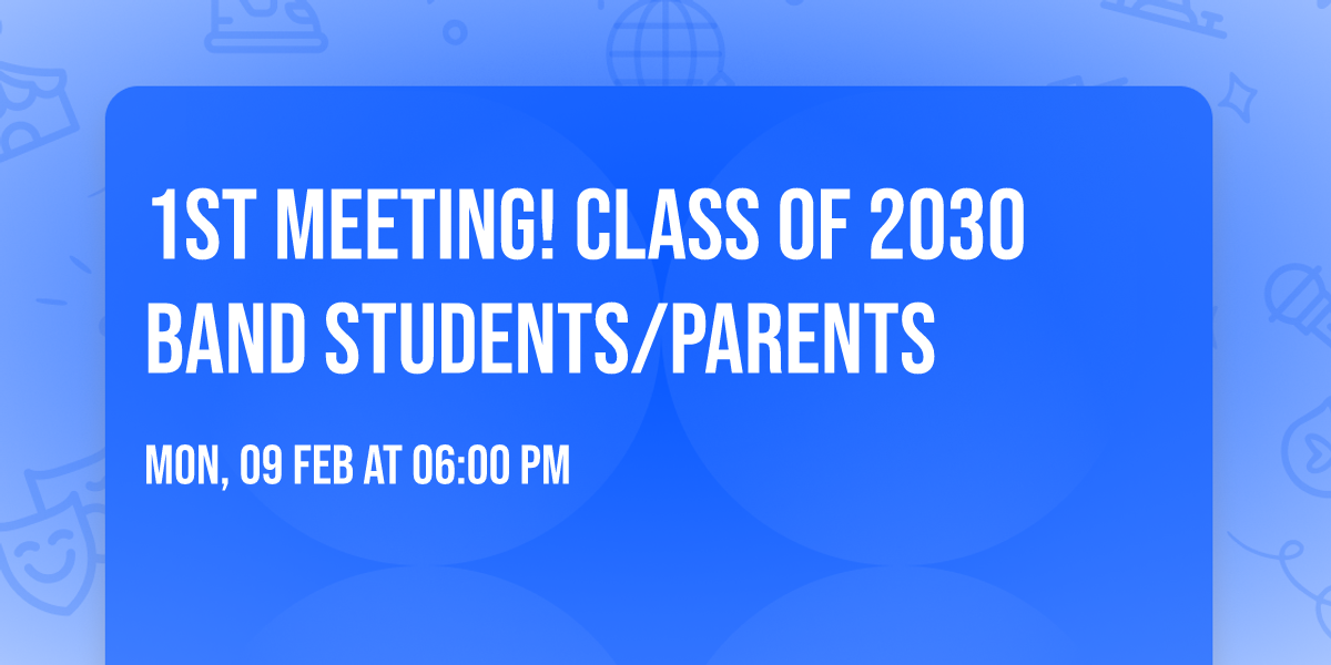 1st MEETING! CLASS OF 2030 BAND STUDENTS\/PARENTS