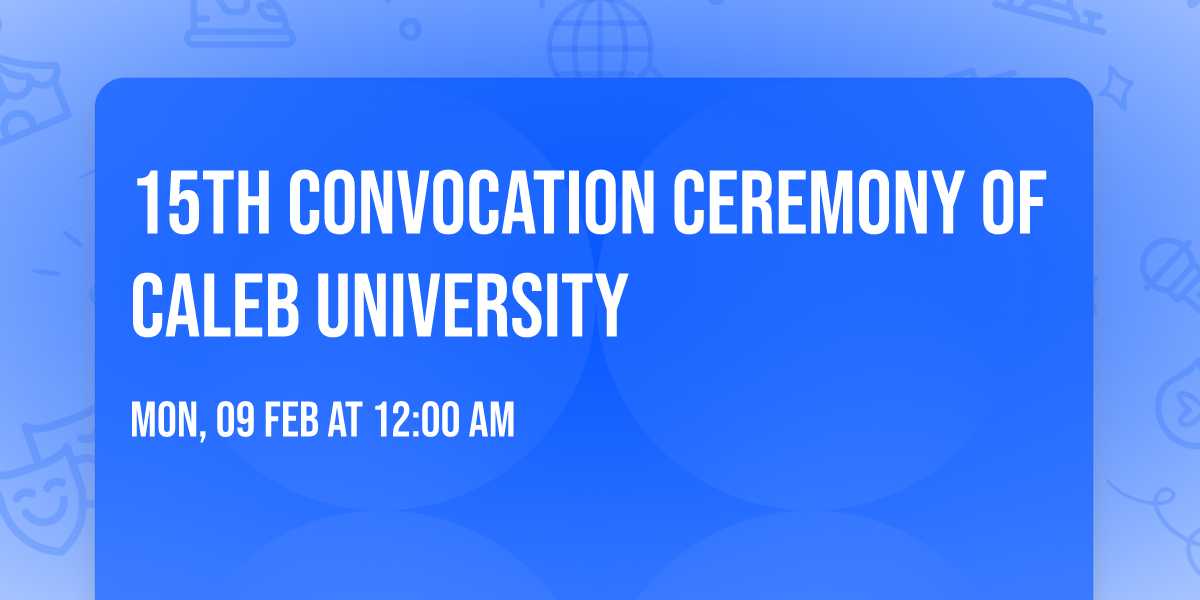 15TH CONVOCATION CEREMONY OF CALEB UNIVERSITY 
