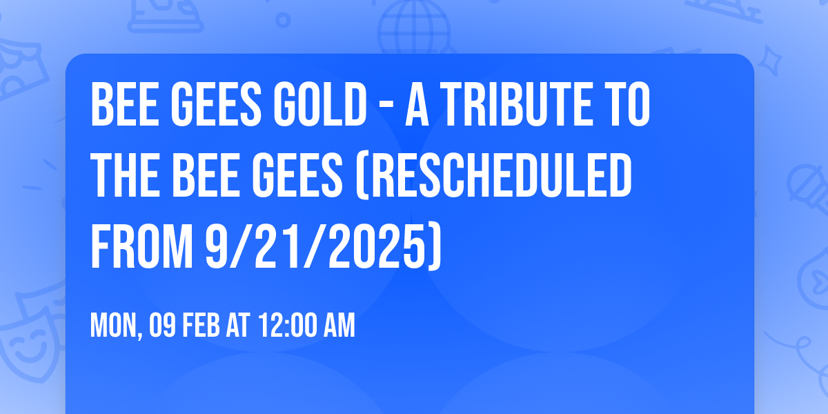Bee Gees Gold - A Tribute to The Bee Gees (Rescheduled from 9\/21\/2025)