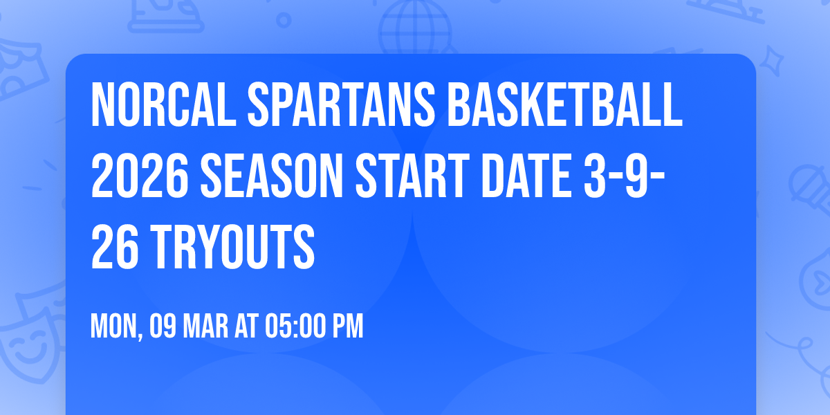  Norcal Spartans Basketball 2026 Season Start Date  3-9-26 Tryouts