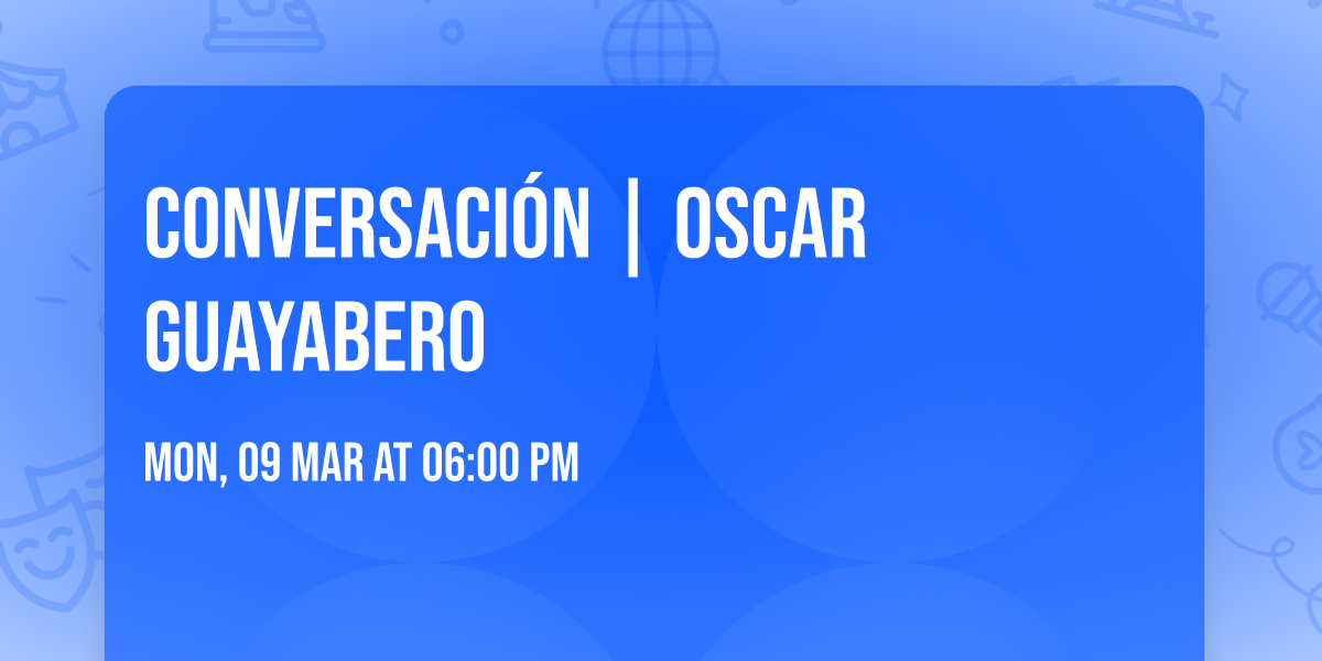 Conversaci\u00f3n | Oscar Guayabero