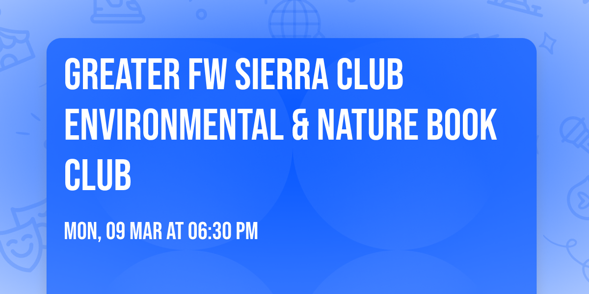 Greater FW Sierra Club Environmental & Nature Book Club