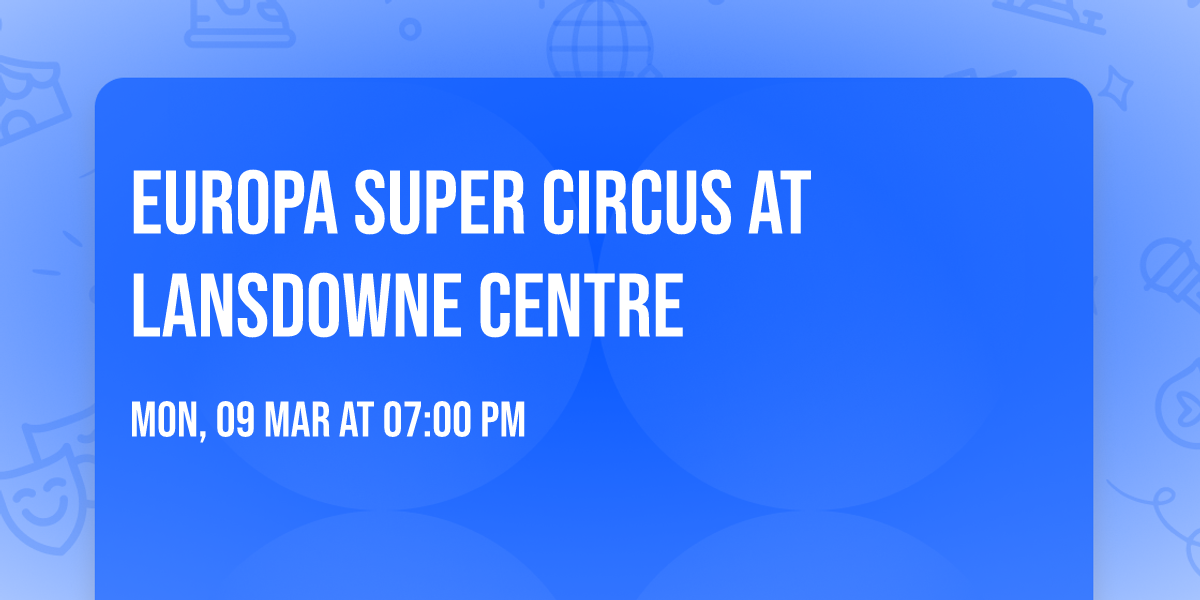 Europa Super Circus at Lansdowne Centre