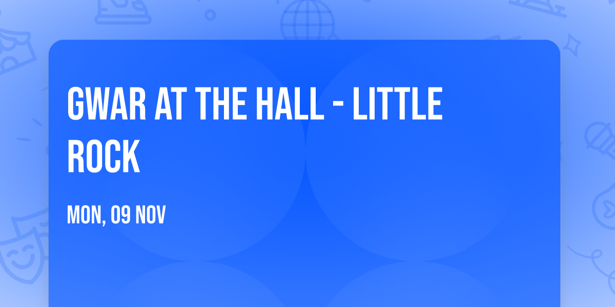 Gwar at The Hall - Little Rock