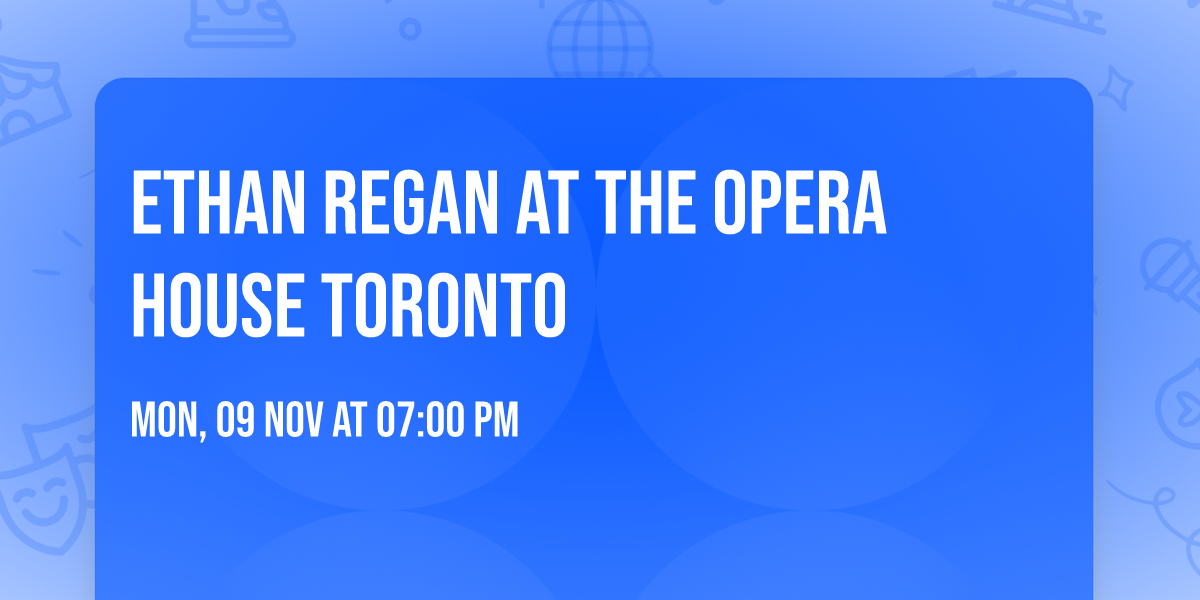 Ethan Regan at The Opera House Toronto
