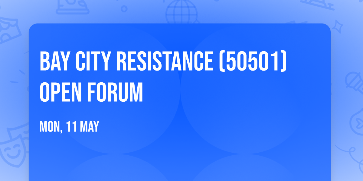 Bay City Resistance (50501) Open Forum
