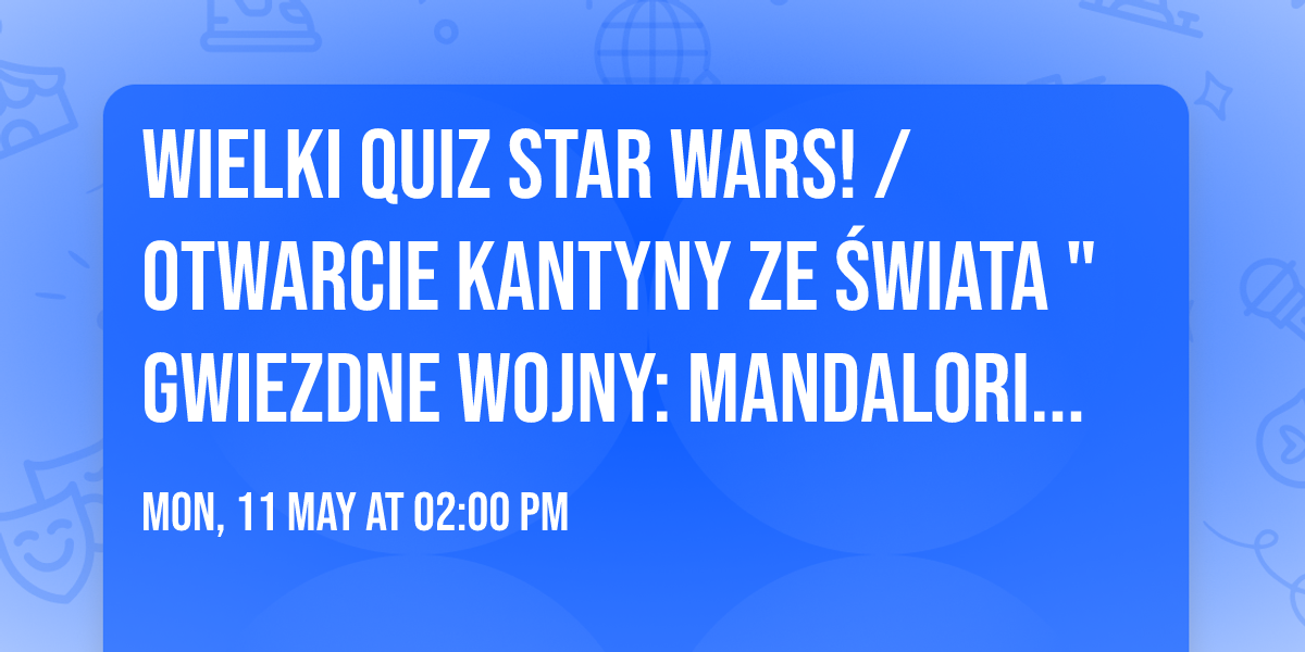 WIELKI QUIZ STAR WARS! \/ Otwarcie kantyny ze \u015bwiata "Gwiezdne Wojny: Mandalorian i Grogu"