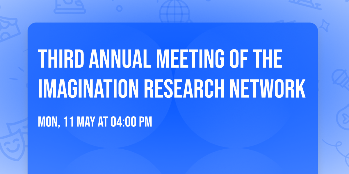 Third Annual Meeting of the Imagination Research Network