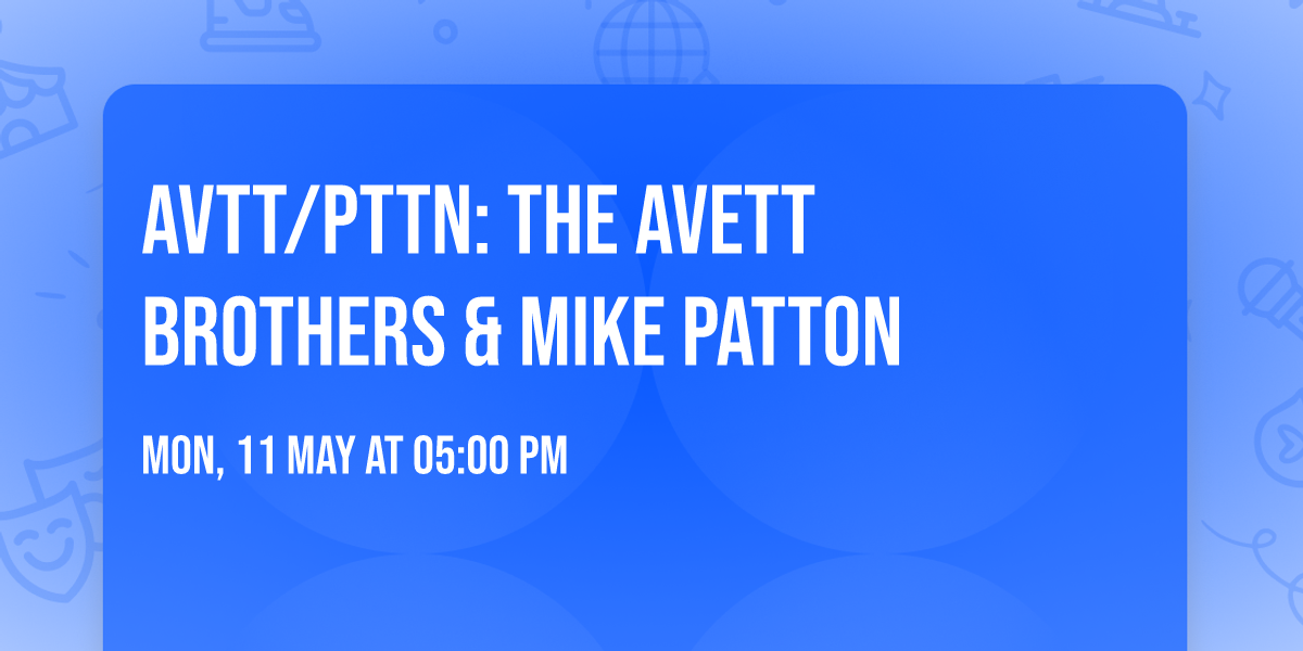 AVTT\/PTTN: The Avett Brothers & Mike Patton