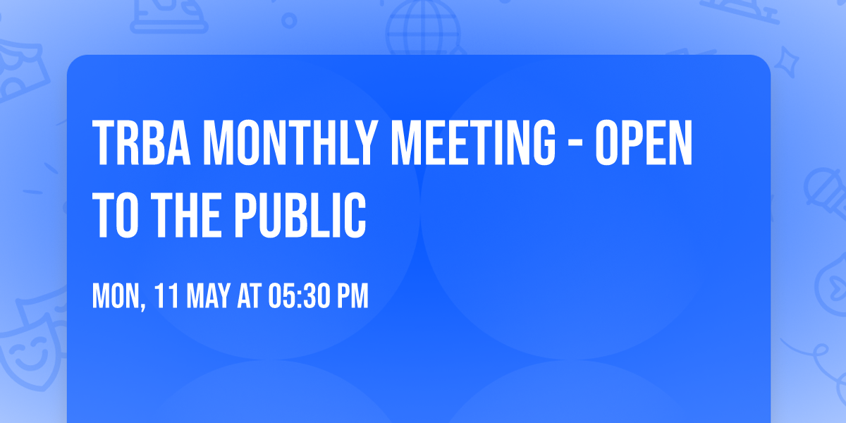 TRBA Monthly Meeting - Open to the public