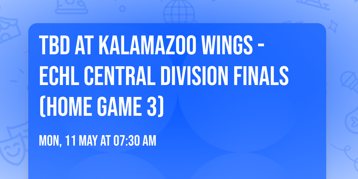 TBD at Kalamazoo Wings - ECHL Central Division Finals (Home Game 3)