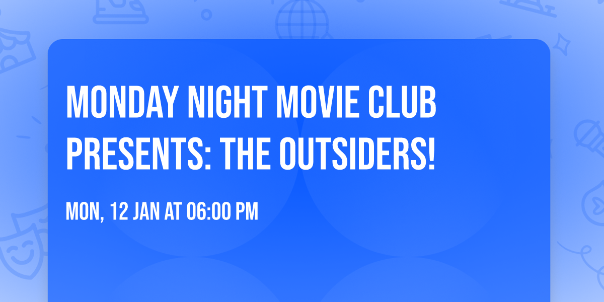 MONDAY NIGHT MOVIE CLUB PRESENTS: The Outsiders!