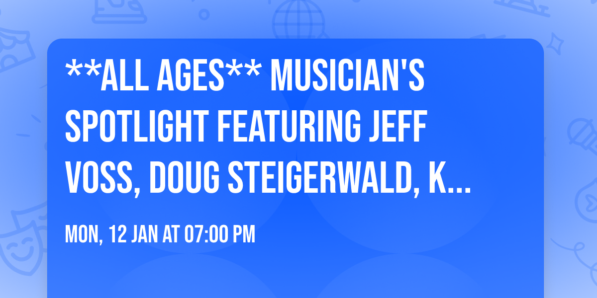 **ALL AGES** Musician's Spotlight featuring Jeff Voss, Doug Steigerwald, Keely Nesbit & Eddie B