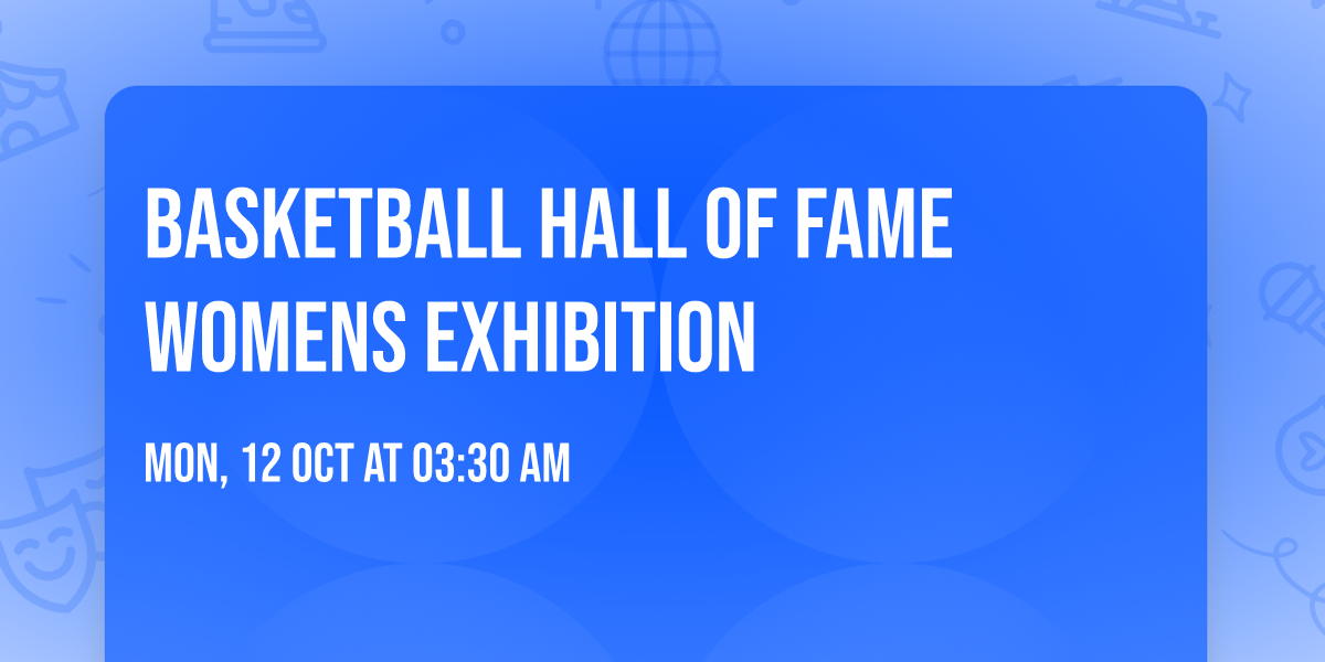 Basketball Hall of Fame Womens Exhibition