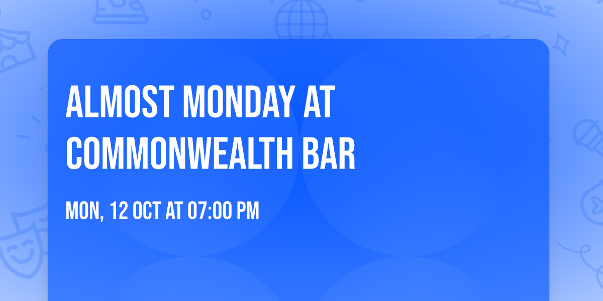 Almost Monday at Commonwealth Bar