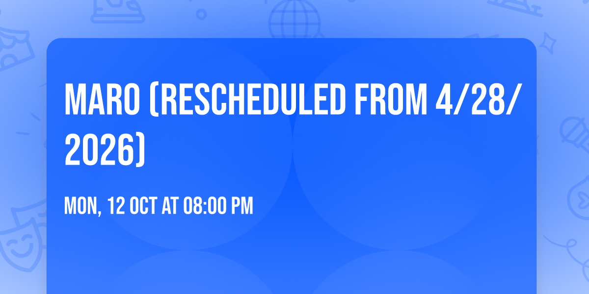Maro (Rescheduled from 4\/28\/2026)