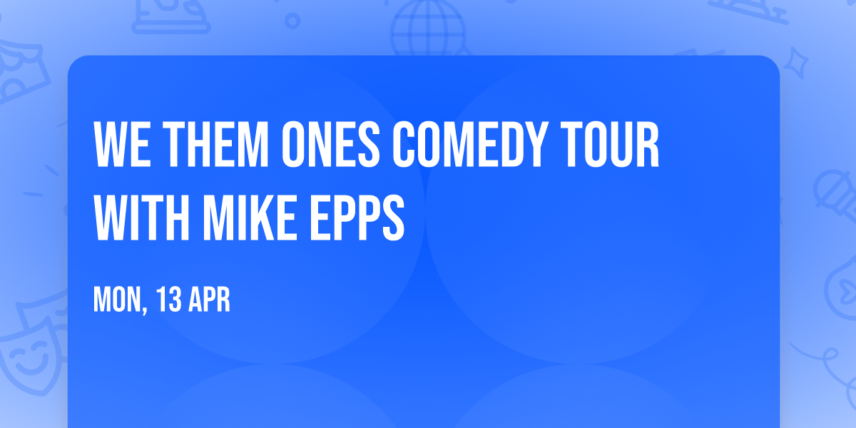 We Them Ones Comedy Tour with Mike Epps