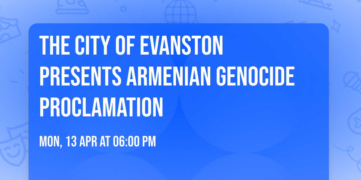 The City of Evanston  presents Armenian Genocide Proclamation