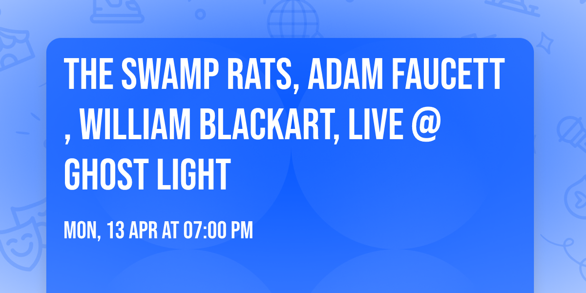 The Swamp Rats, Adam Faucett, William Blackart, Live @ Ghost Light