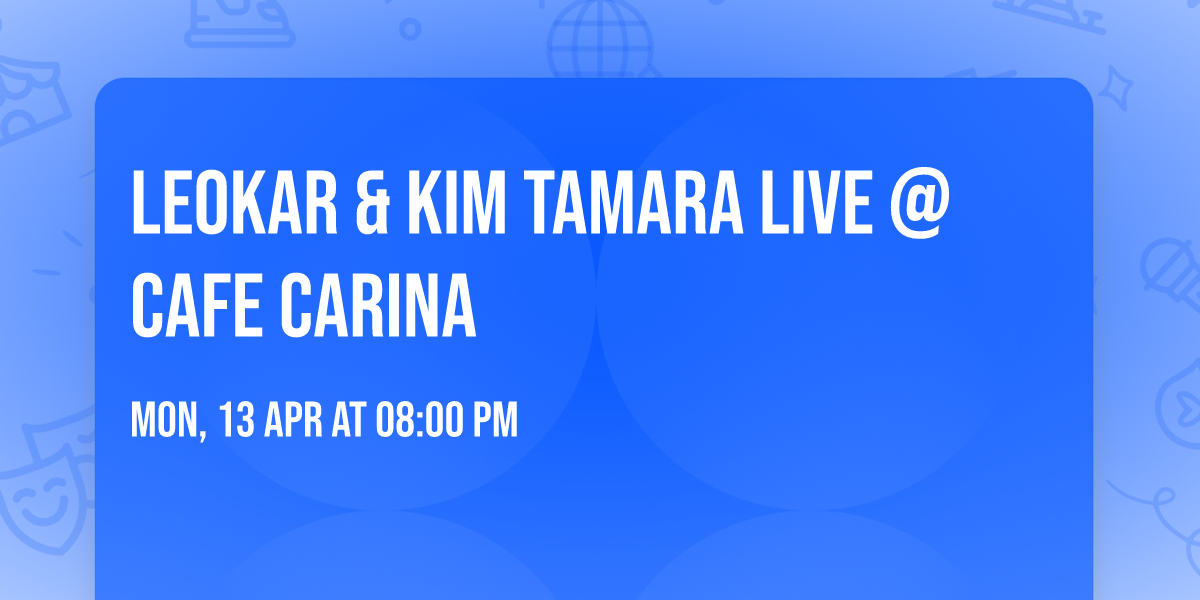 LEOKAR & KIM TAMARA LIVE @ CAFE CARINA