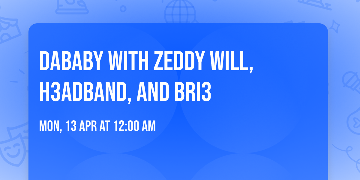 DaBaby with Zeddy Will, H3adband, and Bri3