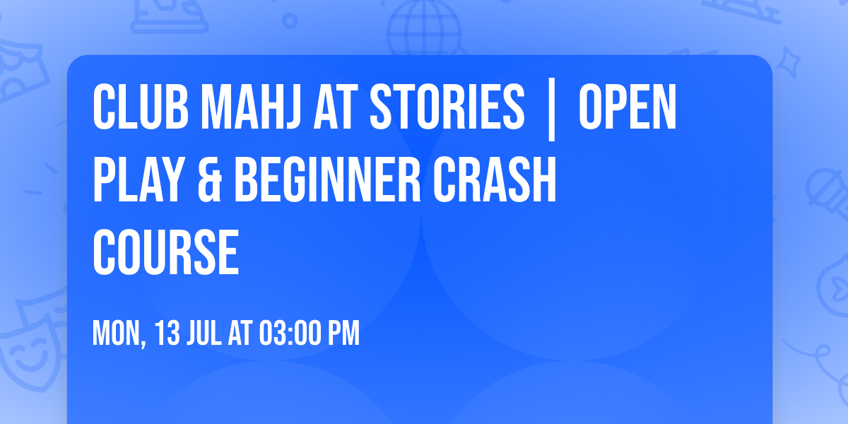 \ud83c\udc04 Club Mahj at Stories | Open Play & Beginner Crash Course