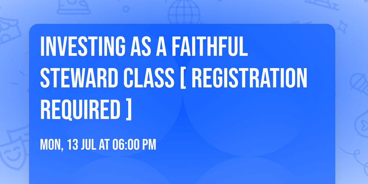 Investing as a Faithful Steward Class [ Registration Required ]