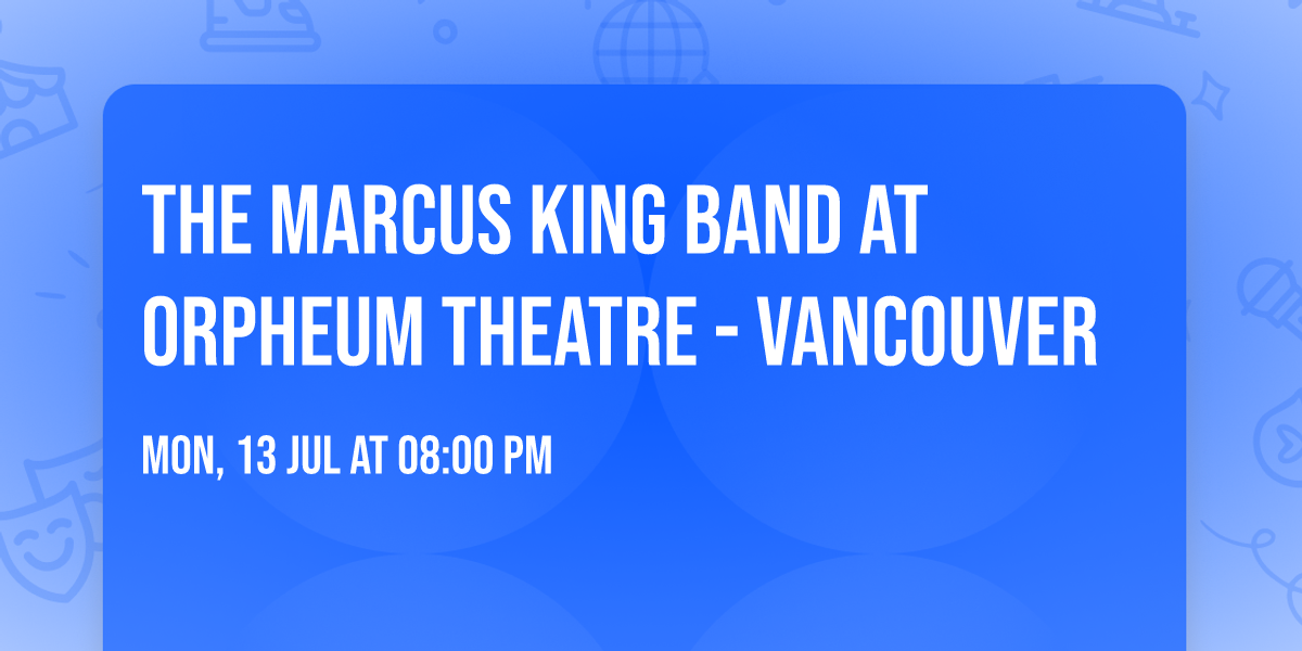 The Marcus King Band at Orpheum Theatre - Vancouver