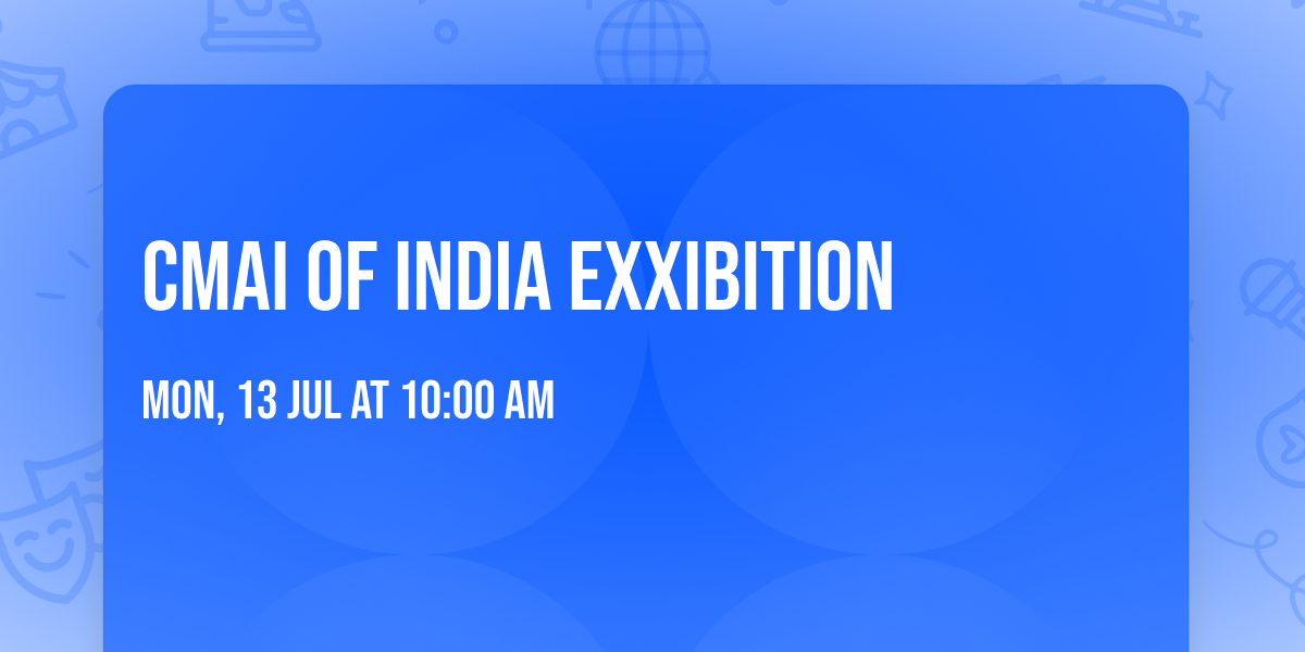 CMAI OF INDIA EXXIBITION