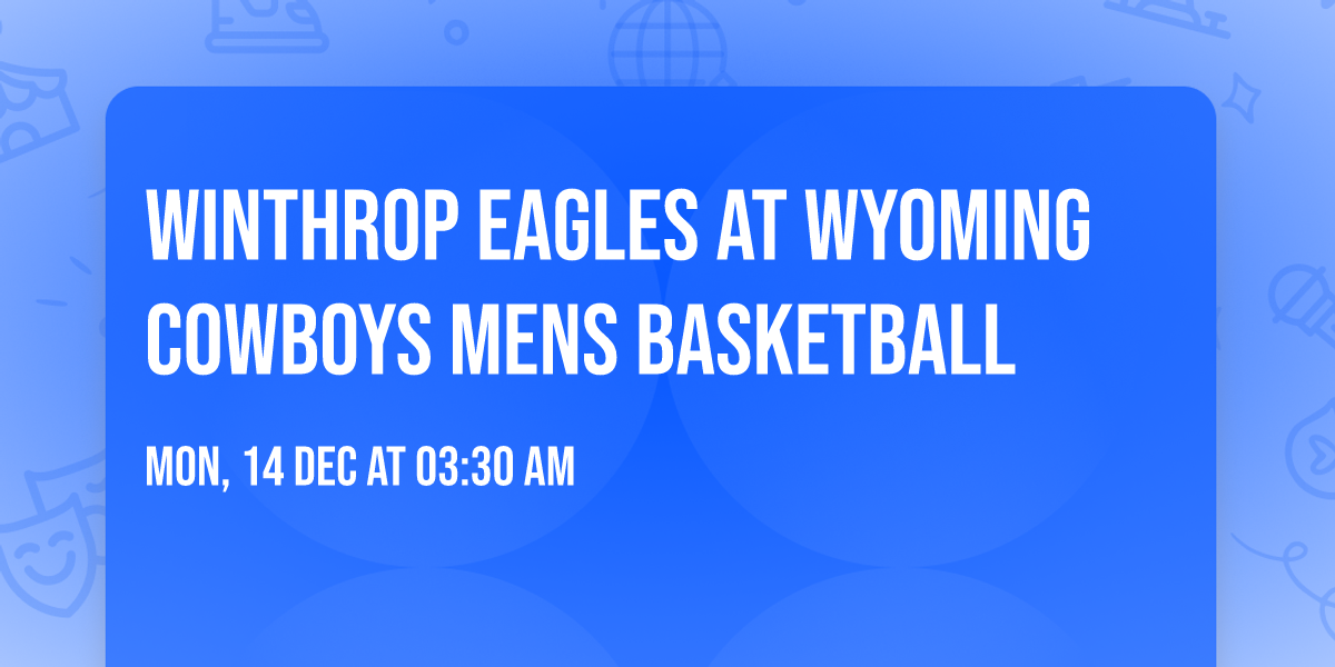 Winthrop Eagles at Wyoming Cowboys Mens Basketball